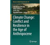 Climate Change: Conflict and Resilience in the Age of Anthropocene (Advances in Global Change Research)