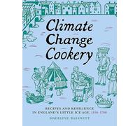 Climate Change Cookery: Recipes and Resilience in England's Little Ice Age, 1550-1700