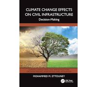 Climate Change Effects on Civil Infrastructure: Decision-Making (Climate Change and Civil Infrastructure)