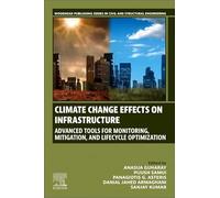 Climate Change Effects on Infrastructure: Advanced Tools for Monitoring, Mitigation, and Lifecycle Optimization (Woodhead Publishing Series in Civil and Structural Engineering)