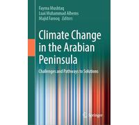 Climate Change in the Arabian Peninsula: Challenges and Pathways to Solutions