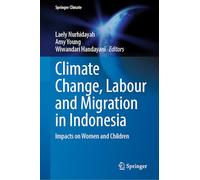 Climate Change, Labour and Migration in Indonesia: Impacts on Women and Children (Springer Climate)