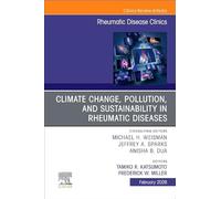 Climate Change, Pollution, and Sustainability in Rheumatic Diseases, An Issue of Rheumatic Disease Clinics of North America (Volume 52-1) (The Clinics: Internal Medicine, Volume 52-1)