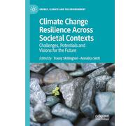 Climate Change Resilience Across Societal Contexts: Challenges, Potentials and Visions for the Future (Energy, Climate and the Environment)