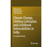 Climate Change, Shifting Cultivation and Livelihood Vulnerabilities in India: An Analytical Study