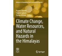 Climate Change, Water Resources, and Natural Hazards in the Himalayas (Advances in Geographical and Environmental Sciences)