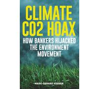 Climate CO2 Hoax - How Bankers Hijacked the Environment Movement (Science, Power & Society)