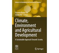 Climate, Environment and Agricultural Development: A Sustainable Approach Towards Society (Advances in Geographical and Environmental Sciences)