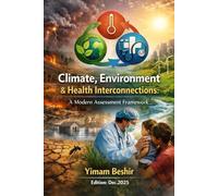 Climate, Environment & Health Interconnections: A Modern Assessment Framework (Environmental Impact Assessment Series: Integrated Tools for Climate-Health Decision-Making)