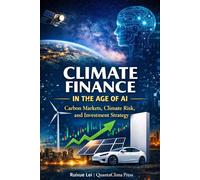 Climate Finance in the Age of AI: Carbon Markets, Climate Risk, and Investment Strategy