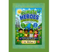 Climate Heroes: A Climate Change Colouring and Learning Book for Kids: Learn About the Causes, Effects, and Ways to Reduce Climate Change Through Fun Colouring Activities