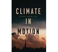 Climate in Motion: Science, Empire, and the Problem of Scale