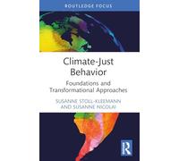 Climate-Just Behavior: Foundations and Transformational Approaches (Routledge Focus on Environment and Sustainability)