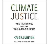 Climate Justice: What Rich Nations Owe the World and the Future