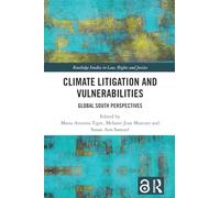Climate Litigation and Vulnerabilities: Global South Perspectives (Routledge Studies in Law, Rights and Justice)
