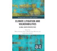 Climate Litigation and Vulnerabilities: Global South Perspectives (Routledge Studies in Law, Rights and Justice)