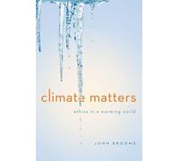 Climate Matters: Ethics in a Warming World: 0 (Norton Global Ethics Series)