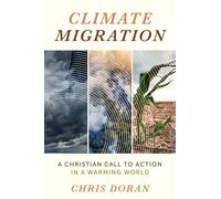Climate Migration: A Christian Call to Action in a Warming World