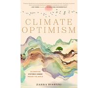 Climate Optimism: Celebrating Systemic Change Around the World (Environmental Sustainability, Doing Good Things, Book for Activists)