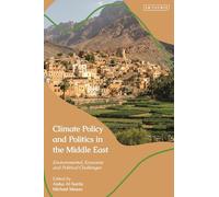 Climate Policy and Politics in the Middle East: Environmental, Economic and Political Challenges