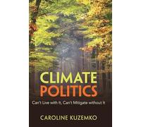 Climate Politics: Can't Live with It, Can't Mitigate without It