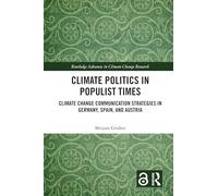 Climate Politics in Populist Times: Climate Change Communication Strategies in Germany, Spain, and Austria (Routledge Advances in Climate Change Research)