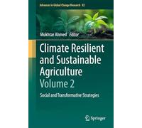 Climate Resilient and Sustainable Agriculture: Volume 2: Social and Transformative Strategies (Advances in Global Change Research, 82)