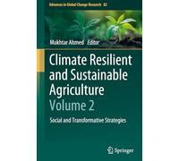 Climate Resilient and Sustainable Agriculture: Volume 2: Social and Transformative Strategies (Advances in Global Change Research, 82)