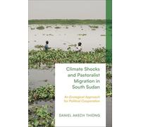 Climate Shocks and Pastoralist Migration in South Sudan: An Ecological Approach for Political Cooperation