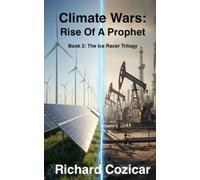 CLIMATE WARS: RISE OF A PROPHET: BOOK 2: THE ICE RACER TRILOGY