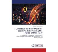 ClimateCode: How Machine Learning Is Rewriting the Rules of Planetary: AI Models for Climate Risk, Environmental Forecasting and Sustainable Decision-Making in a Warming World