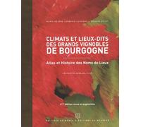 Climats et lieux-dits des grands vignobles de Bourgogne: Atlas et histoire des noms de lieux