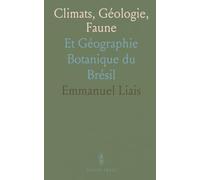 Climats, Géologie, Faune: Et Géographie Botanique du Brésil