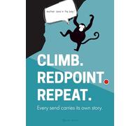 CLIMB. REDPOINT. REPEAT. - Your Climbing Sends Logbook (5c to 9c / YDS 5.10 to 5.15): Every send carries its own story. For sport routes, projects, ... and American grades. (CLIMBING PROGRESSION)