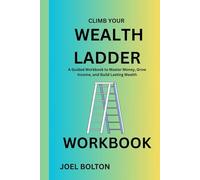 Climb your wealth ladder: H Guided Workbook to Master Money, Grow Income, and Build Lasting Wealth