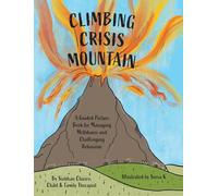 Climbing Crisis Mountain: A Guided Picture Book for Managing Meltdowns and Challenging Behaviour.