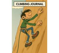 Climbing Journal: Rock Climbing Logbook: Route Tracker with Grade Conversion Chart, Gear Checklists & Monthly Progress Summaries