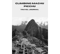 Climbing Machu Picchu Travel Journal