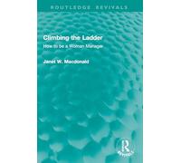Climbing the Ladder: How to be a Woman Manager (Routledge Revivals)