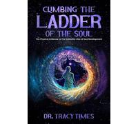 Climbing The Ladder of The Soul: The Physical Evidence Vs. The Kabbalist View of Soul Development