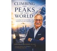 Climbing the Peaks of the World: A Journey of Adventure, Perspective and Purpose