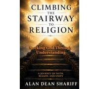 Climbing The Stairway to Religion: Seeking God Through Understanding