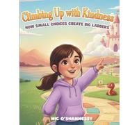 Climbing Up With Kindness: How small choices create big ladders