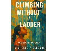 Climbing Without A Ladder: From CNA to CEO