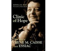 Clinic of Hope: The Story of Rene Caisse & Essiac (Paperback) - Common