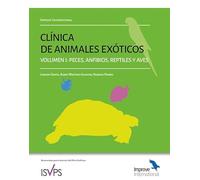 Clínica de animales exóticos. Volumen 1: peces, anfibios, reptiles y aves (SIN COLECCION)