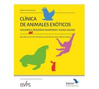Clínica de animales exóticos. Volumen 2: pequeños mamíferos y fauna salvaje