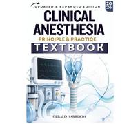 CLINICAL ANESTHESIA TEXTBOOK: A Practical Guide for Safe Anesthetic Care, Airway Management, Pharmacology, Monitoring, and Recovery