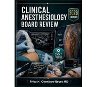CLINICAL ANESTHESIOLOGY BOARD REVIEW: A Systematic Examination Guide to Pharmacology Principles, Airway Management Strategies, Regional Block ... Protocols, and Perioperative Risk Assessment