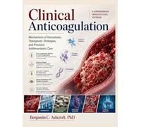 Clinical Anticoagulation: Mechanisms of Hemostasis, Therapeutic Strategies, and Precision Antithrombotic Care